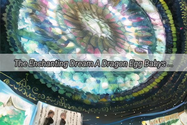 The Enchanting Dream A Dragon Egg Babys Heartfelt Call for Mommy